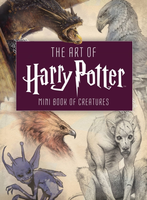 ART OF HARRY POTTER,THE MINI BOOK OF CREATURES HARDCOVER